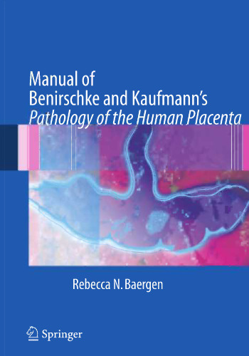 Manual of Benirschke and Kaufmann’s: Pathology of the Human Placenta