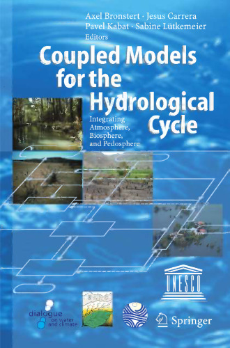 Coupled Models for the Hydrological Cycle: Integrating Atmosphere, Biosphere, and Pedosphere