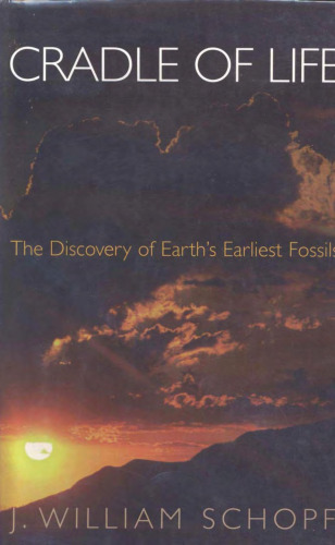 Cradle of Life: The Discovery of Earth's Earliest Fossils