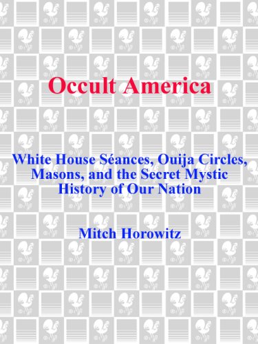 Occult America: The Secret History of How Mysticism Shaped Our Nation