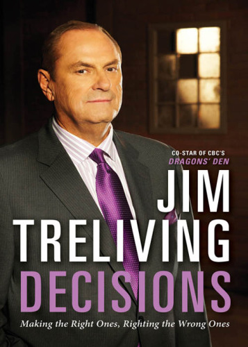 Decisions: Making the Right Decisions, Righting the Wrong Ones [Hardcover]