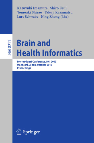 Brain and Health Informatics: International Conference, BHI 2013, Maebashi, Japan, October 29-31, 2013. Proceedings