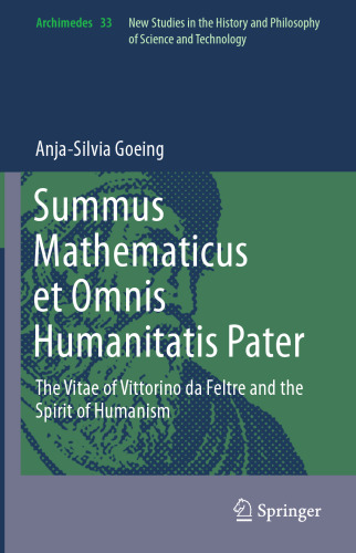 Summus Mathematicus et Omnis Humanitatis Pater: The Vitae of Vittorino da Feltre and the Spirit of Humanism