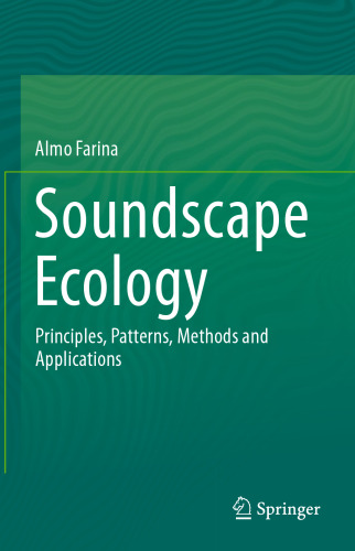 Soundscape Ecology: Principles, Patterns, Methods and Applications