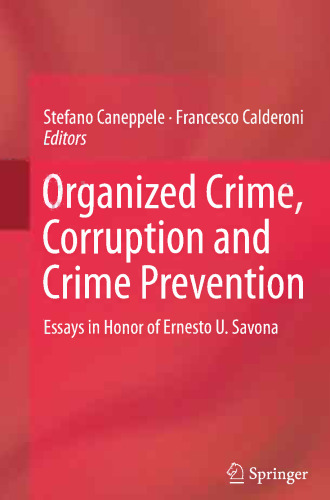 Organized Crime, Corruption and Crime Prevention: Essays in Honor of Ernesto U. Savona