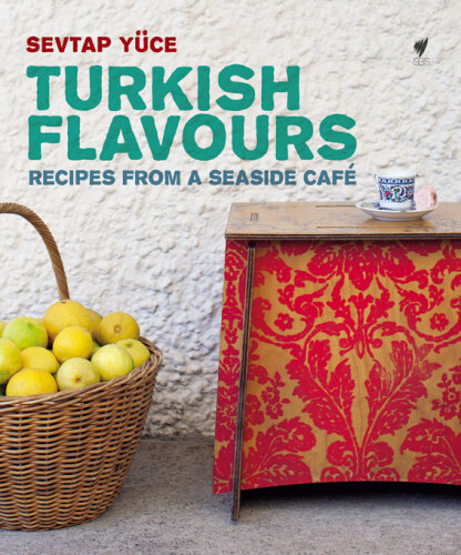 Turkish Flavors: Recipes from a Seaside Café