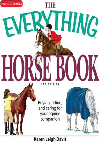 The Everything Horse Book: Buying, riding, and caring for your equine companion