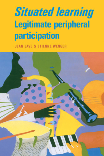 Situated Learning: Legitimate Peripheral Participation