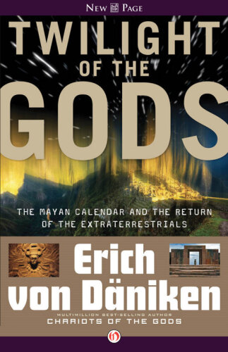 Twilight of the Gods: The Mayan Calendar and the Return of the Extraterrestrials