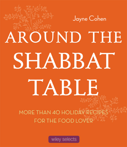 Around the Shabbat Table: More than 40 Holiday Recipes for the Food Lover