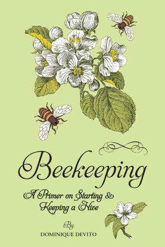 Beekeeping: A Primer on Starting & Keeping a Hive