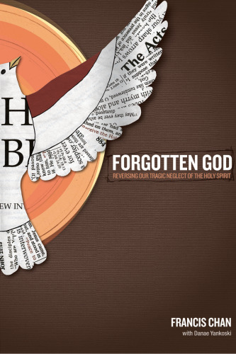 Forgotten God: Reversing Our Tragic Neglect of the Holy Spirit