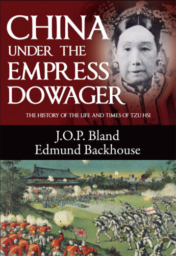 China Under the Empress Dowager: The History of the Life and Times of Tzu Hsi