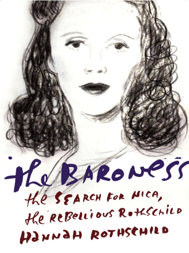 The Baroness: The Search for Nica, the Rebellious Rothschild