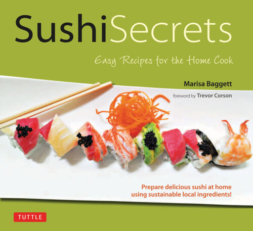 Sushi Secrets: Easy Recipes for the Home Cook