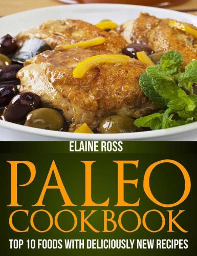 Paleo Cookbook: Top 10 Foods With Deliciously New Recipes To Live Healthy & Lose Weight