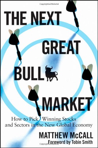 The Next Great Bull Market: How To Pick Winning Stocks and Sectors in the New Global Economy