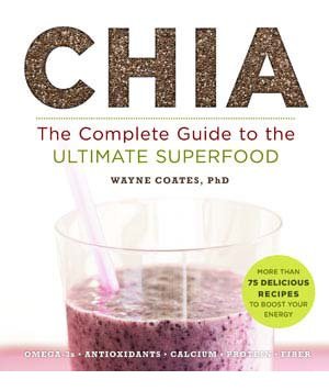 Chia: The Complete Guide to the Ultimate Superfood