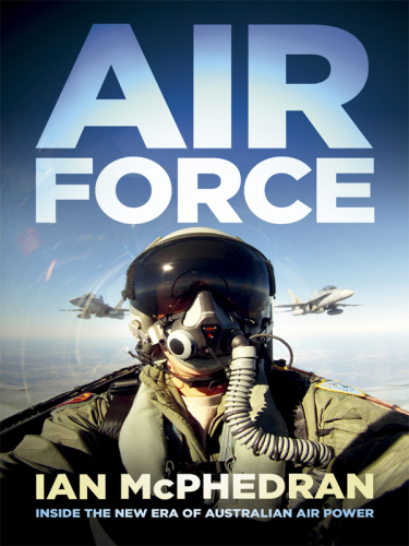 Air Force - Inside the new Era of Australian Air Power