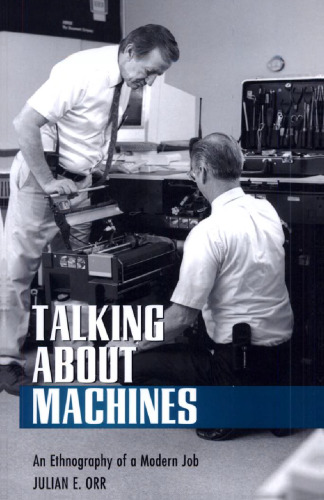 Talking about Machines: An Ethnography of a Modern Job