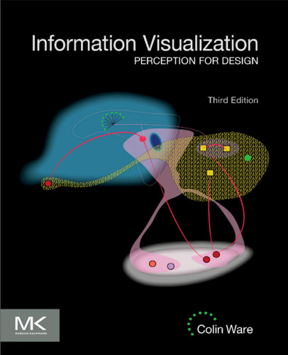 Information Visualization, Third Edition: Perception for Design