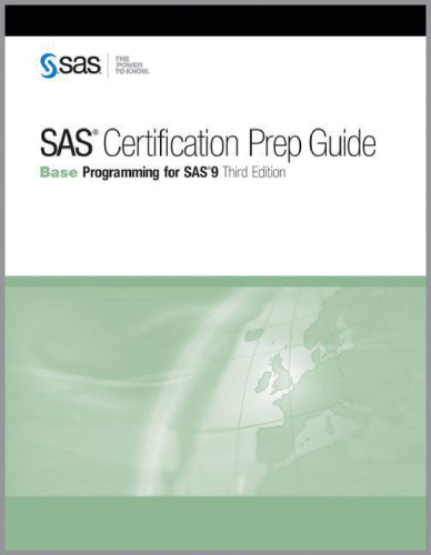 SAS Certification Prep Guide: Base Programming for SAS 9, Third Edition