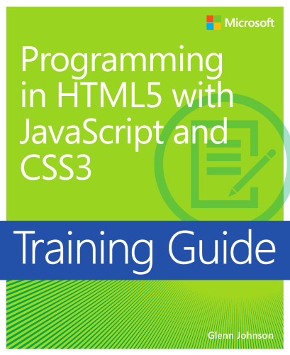 Training Guide: Programming in HTML5 with JavaScript and CSS3