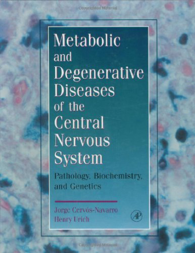 Metabolic and Degenerative Diseases of the Central Nervous System: Pathology, Biochemistry, and Genetics