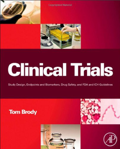 Clinical Trials: Study Design, Endpoints and Biomarkers, Drug Safety, and FDA and ICH Guidelines