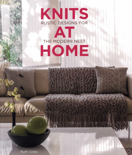 Knits at Home: Rustic Designs for the Modern Nest