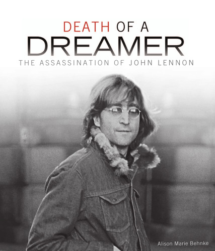 Death of a Dreamer: The Assassination of John Lennon