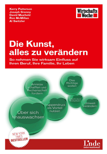 Die Kunst, alles zu verändern: So nehmen Sie wirksam Einfluss auf Ihren Beruf, Ihre Familie, Ihr Leben