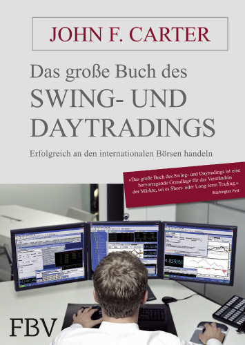 Das große Buch des Swing- und Daytradings: Erfolgreich an den internationalen Börsen handeln