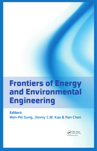 Frontiers of Energy and Environmental Engineering: Selected, Peer Reviewed Papers from the 2012 International Conference on Frontiers of Energy and Environment Engineering