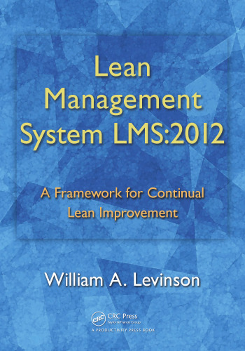 Lean management system LMS:2012 : a framework for continual lean improvement