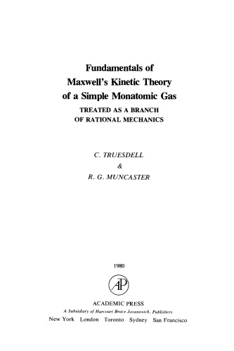 Fundamentals of Maxwell's Kinetic Theory of a Simple Monatomic Gas: Treated as a Branch of Rational Mechanics