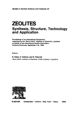 Zeolites Synthesis, Structure, Technology and Application, Proceedings of an International Symposium, organized by the “Boris Kidrič” Institute of Chemistry, Ljubljana, on behalf of the International Zeolite Association