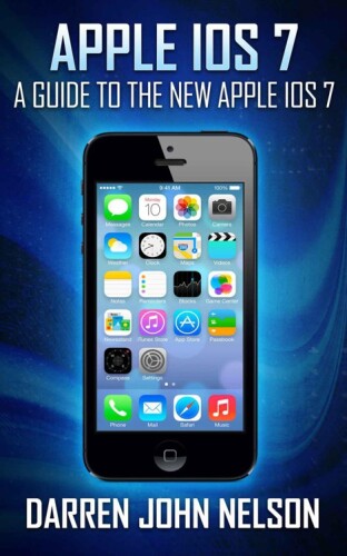 Apple iOS 7: A Guide to the New Apple iOS 7