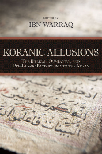 Koranic Allusions: The Biblical, Qumranian, and Pre-Islamic Background to the Koran