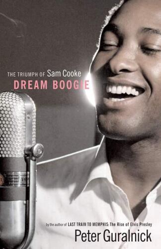 Dream Boogie: The Triumph of Sam Cooke