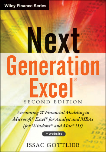 Next Generation Excel: Modeling In Excel For Analysts And MBAs