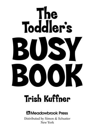 The Toddler's Busy Book: 365 Creative Games and Activities to Keep Your 1 1/2- to 3-Year-Old Busy