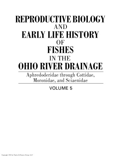 Reproductive Biology and Early Life History of Fishes in the Ohio River Drainage: Aphredoderidae through Cottidae, Moronidae, and Sciaenidae, Volume 5