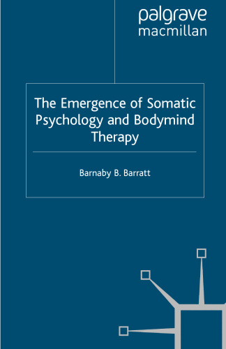 The Emergence of Somatic Psychology and Bodymind Therapy