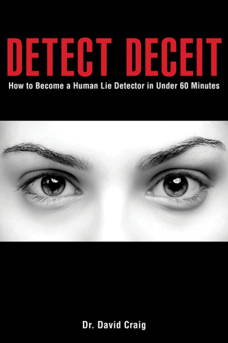 Detect Deceit: How to Become a Human Lie Detector in Under 60 Minutes