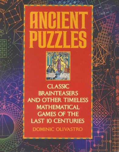 Ancient Puzzles: Classic Brainteasers and Other Timeless Mathematical Games of the Last Ten Centuries