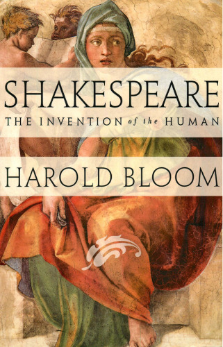 Shakespeare: The Invention of the Human