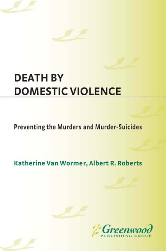 Death by Domestic Violence: Preventing the Murders and Murder-Suicides