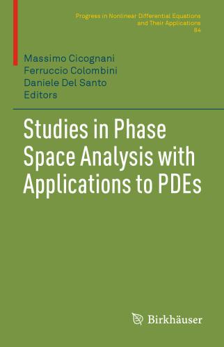 Studies in Phase Space Analysis with Applications to PDEs