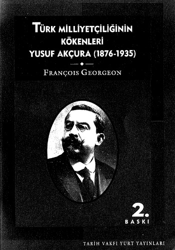 Türk Milliyetçiliğinin Kökenleri: Yusuf Akçura (1876-1935)